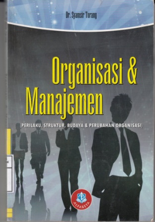 Organisasi & Manajemen ( Perilaku, Struktur,Budaya & Perubahan Organisasi )